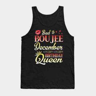 Bad & Boujee December Birthday Queen Happy Birthday To Me Nana Mom Aunt Sister Cousin Wife Daughter Tank Top